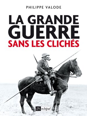 cover image of La grande guerre sans les clichés